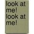 Look at Me! Look at Me!