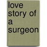 Love Story of a Surgeon door Satyabrata Biswas