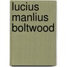 Lucius Manlius Boltwood door George Sheldon
