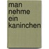 Man Nehme Ein Kaninchen