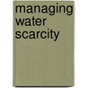 Managing Water Scarcity by A. Vaydyanathan