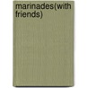 Marinades(With Friends) door Marie-Victoire Garcia