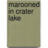 Marooned in Crater Lake by Alfred Powers