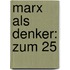 Marx als Denker: Zum 25
