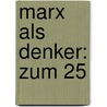 Marx als Denker: Zum 25 door Adler Max