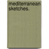 Mediterranean Sketches. door Francis Leveson Gower