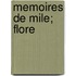 Memoires de Mile; Flore