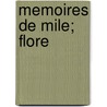 Memoires de Mile; Flore door Livres Groupe