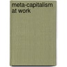 Meta-Capitalism At Work door David Schneider