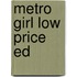 Metro Girl Low Price Ed