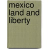 Mexico Land and Liberty by Ricardo Magon