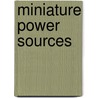 Miniature Power Sources door Vinesh Sukumar