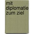 Mit Diplomatie zum Ziel
