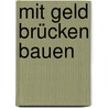 Mit Geld Brücken bauen by Marion Ritz-Valentin