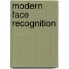 Modern Face Recognition by Gholamreza Anbarjafari