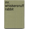 Mr. Whiskersnuff Rabbit door Mary Catherine Legge