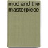 Mud and the Masterpiece