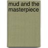 Mud and the Masterpiece door John Burke