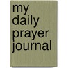 My Daily Prayer Journal by Barbour Publishing Inc