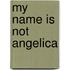My Name Is Not Angelica