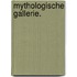 Mythologische Gallerie.
