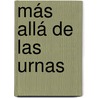 Más allá de las urnas by Miguel Angel Duarte