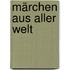 Märchen aus aller Welt
