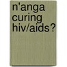 N'anga Curing Hiv/aids? door Macloud Sipeyiye