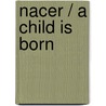 Nacer / A Child is Born by Lennart Nilsson