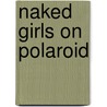 Naked Girls on Polaroid door Michael Cinquino