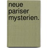 Neue Pariser Mysterien. by Otfrid Mylius