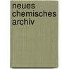 Neues chemisches Archiv by Florenz Friedrich Von Crell Lorenz