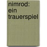Nimrod: Ein Trauerspiel door Kinkel Gottfried