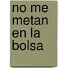 No Me Metan En La Bolsa by Zondervan Publishing