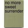 No More Sweet Surrender door Caitlin Crews