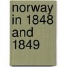 Norway in 1848 and 1849 door Thomas Forester