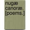 Nugæ Canoræ. [Poems.] by Robert Anderton Naylor