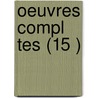 Oeuvres Compl Tes (15 ) by Jean Jacques Rousseau