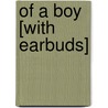 Of a Boy [With Earbuds] by Sonya Hartnett