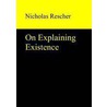 On Explaining Existence door Nicholas Rescher