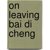 On Leaving Bai Di Cheng door Walker/Shipley/Malloy