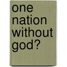 One Nation without God? door David Aikman