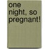One Night, So Pregnant!