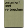 Ornament und Verbrechen by Adolf Loos