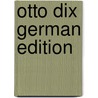 Otto Dix German Edition door Otto Dix