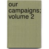 Our Campaigns; Volume 2 door Evan Morrison Woodward