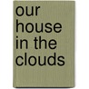 Our House in the Clouds door Judy Blankenship