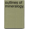 Outlines of Mineralogy. door John F.R.S. Kidd