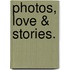 Photos, Love & Stories.