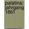 Palatina: Jahrgang 1861 by Unknown